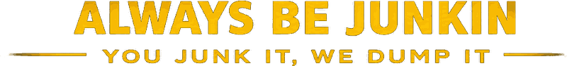 Always Be Junkin — you junk it, we dump it